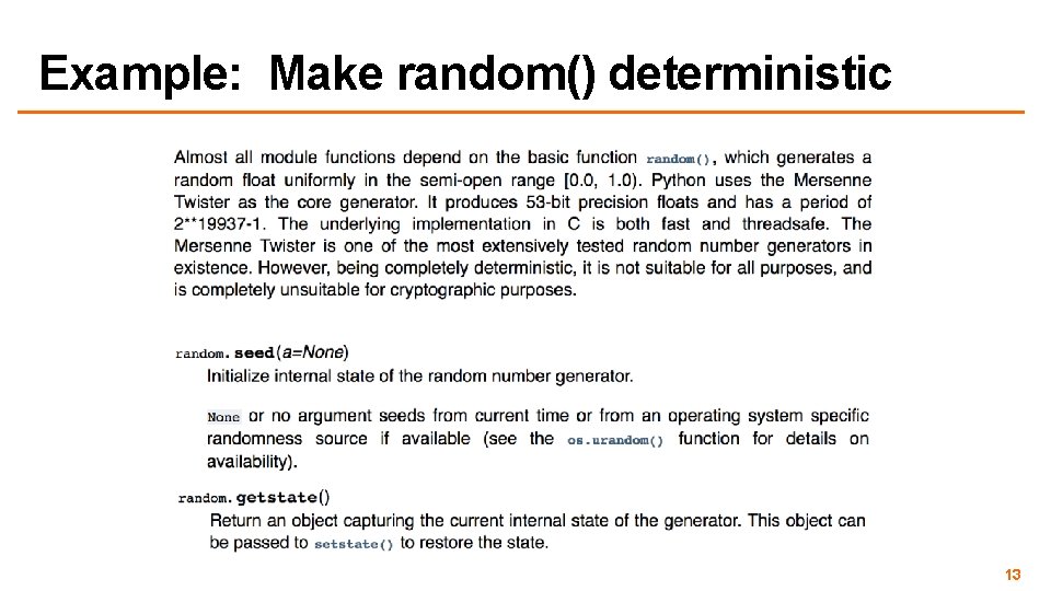 Example: Make random() deterministic 13 