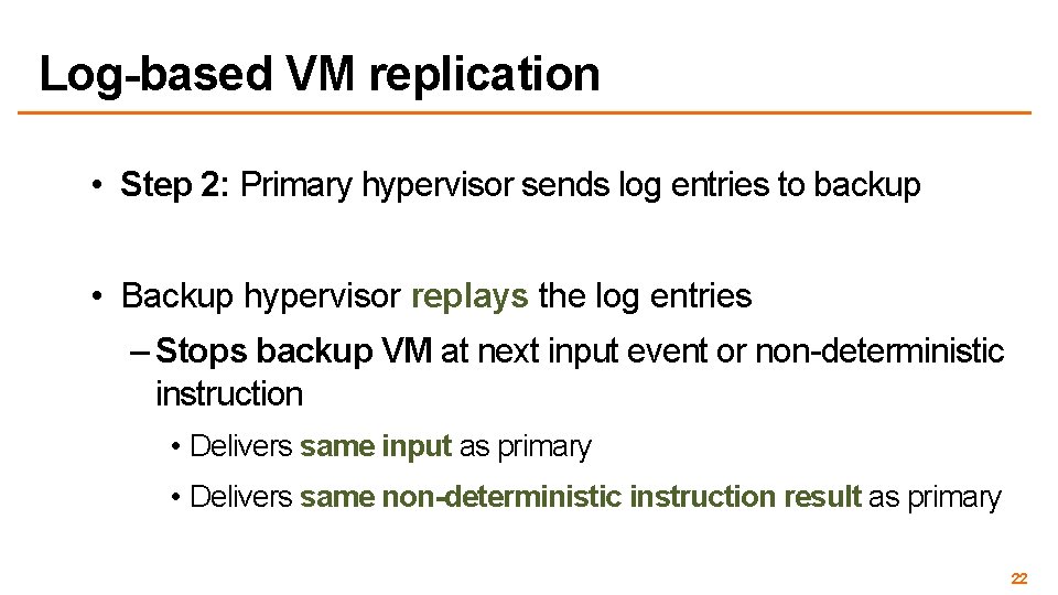 Log-based VM replication • Step 2: Primary hypervisor sends log entries to backup •