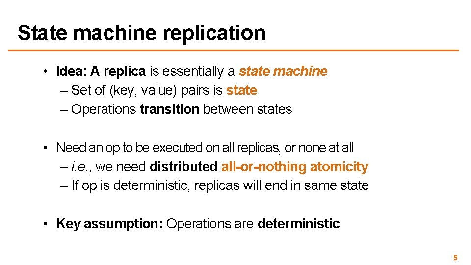 State machine replication • Idea: A replica is essentially a state machine – Set