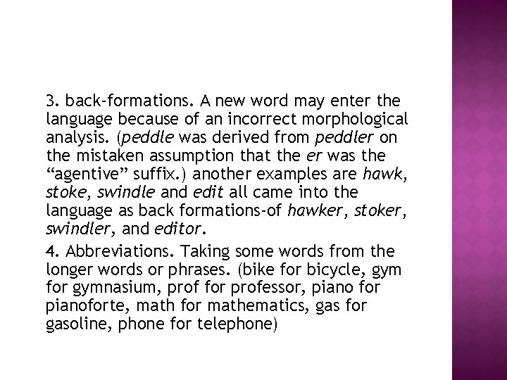 3. back-formations. A new word may enter the language because of an incorrect morphological