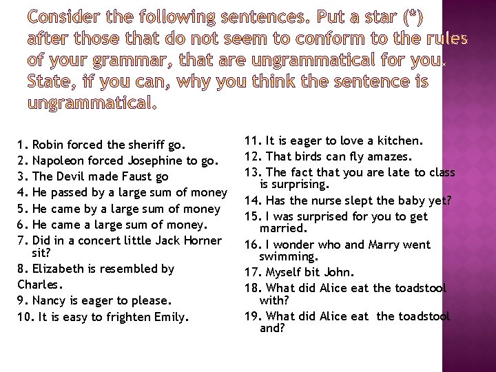 1. 2. 3. 4. 5. 6. 7. Robin forced the sheriff go. Napoleon forced