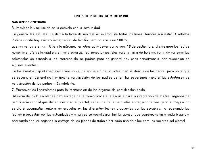 ACCIONES GENERICAS LINEA DE ACCION COMUNITARIA 6. Impulsar la vinculación de la escuela con