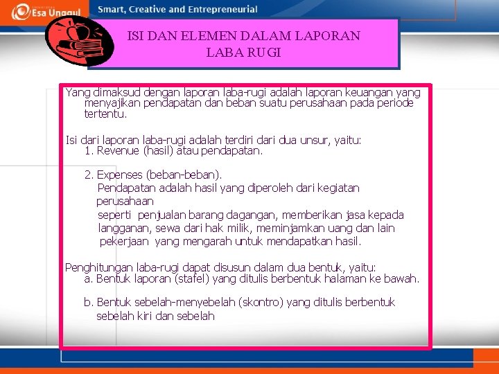 ISI DAN ELEMEN DALAM LAPORAN LABA RUGI Yang dimaksud dengan laporan laba-rugi adalah laporan
