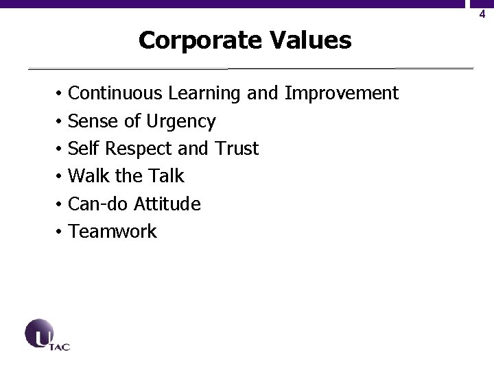 4 Corporate Values • • • Continuous Learning and Improvement Sense of Urgency Self