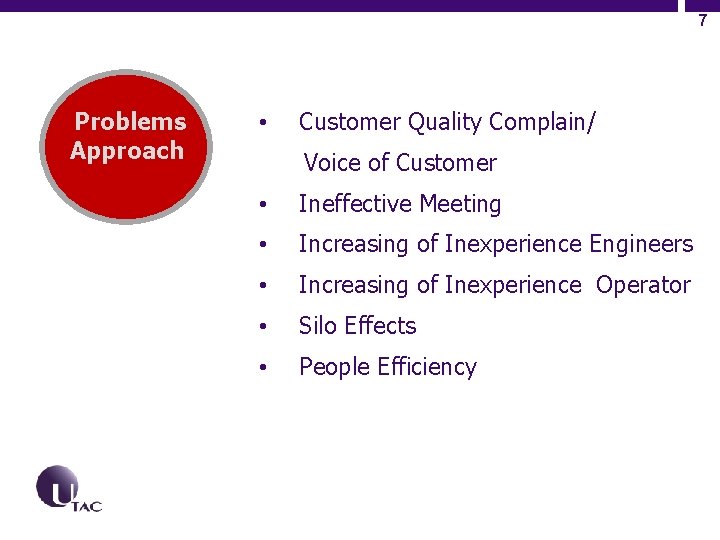 7 Problems Approach • Customer Quality Complain/ Voice of Customer • Ineffective Meeting •