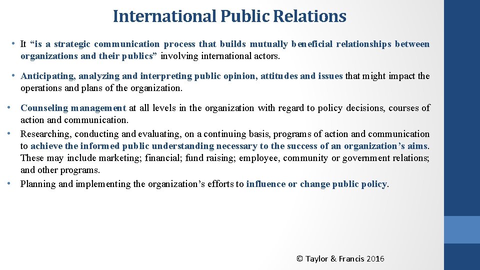 International Public Relations • It “is a strategic communication process that builds mutually beneficial