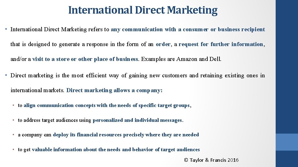 International Direct Marketing • International Direct Marketing refers to any communication with a consumer