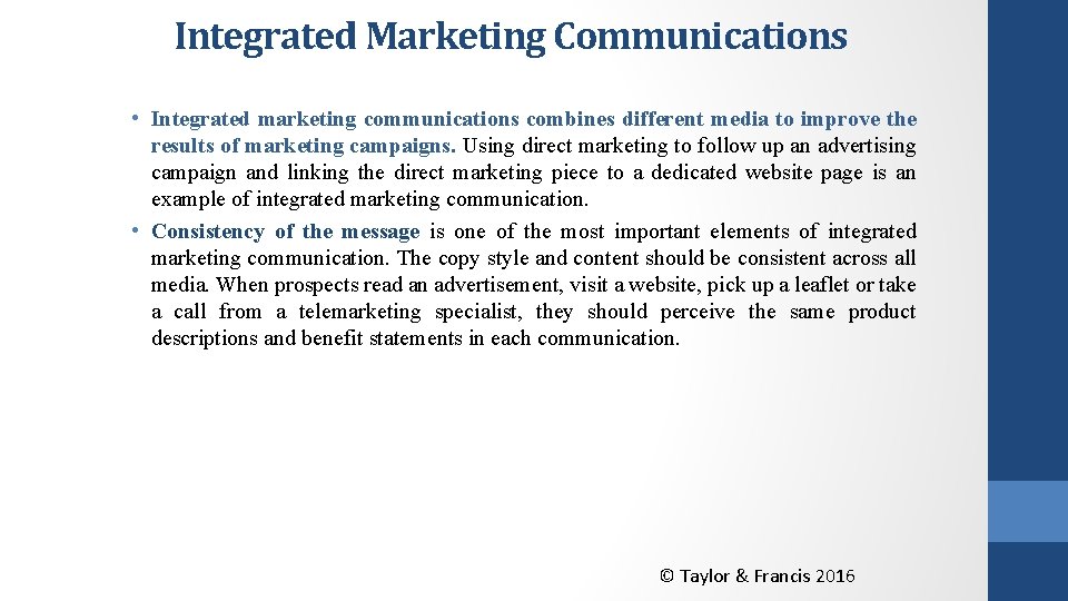 Integrated Marketing Communications • Integrated marketing communications combines different media to improve the results