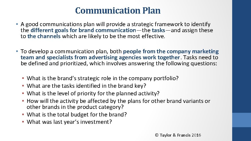 Communication Plan • A good communications plan will provide a strategic framework to identify