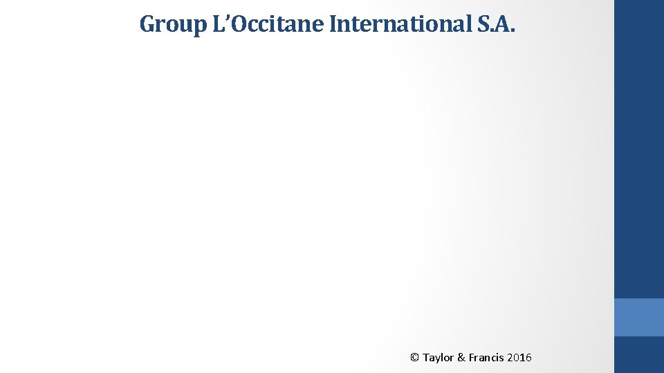 Group L’Occitane International S. A. © Taylor & Francis 2016 