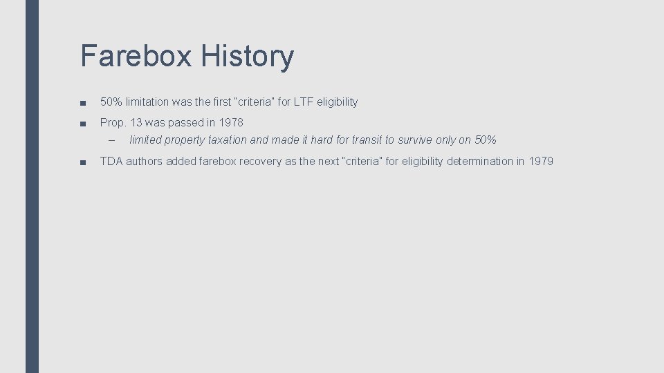 Farebox History ■ 50% limitation was the first “criteria” for LTF eligibility ■ Prop.