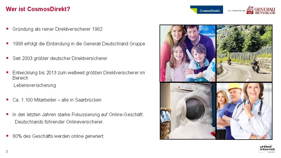 Wer ist Cosmos. Direkt? § Gründung als reiner Direktversicherer 1982 § 1998 erfolgt die