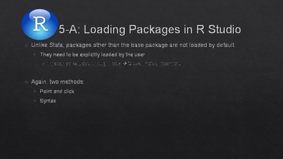 5 -A: Loading Packages in R Studio Unlike Stata, packages other than the base