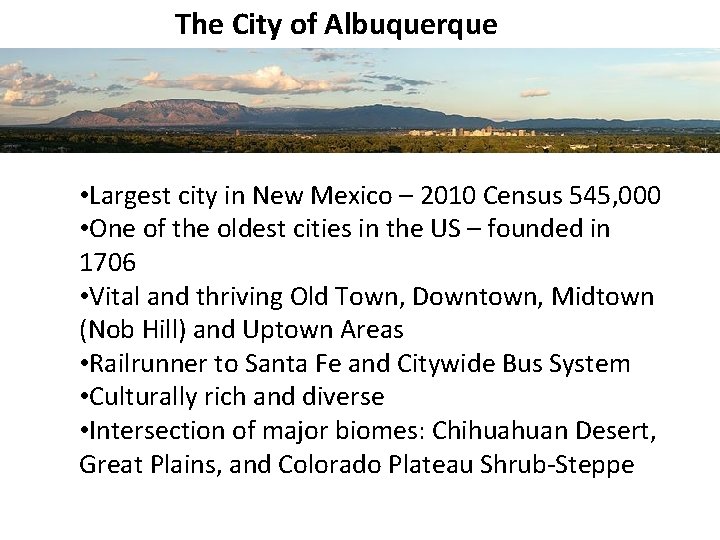 The City of Albuquerque • Largest city in New Mexico – 2010 Census 545,