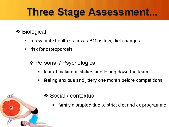 Three Stage Assessment. . . v Biological § re-evaluate health status as BMI is