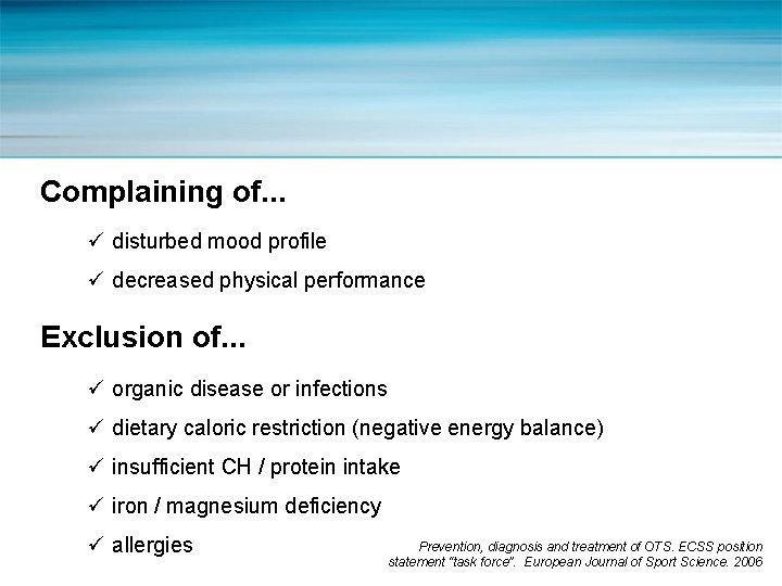 Complaining of. . . ü disturbed mood profile ü decreased physical performance Exclusion of.