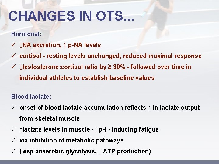 CHANGES IN OTS. . . Hormonal: ü ↓NA excretion, ↑ p-NA levels ü cortisol