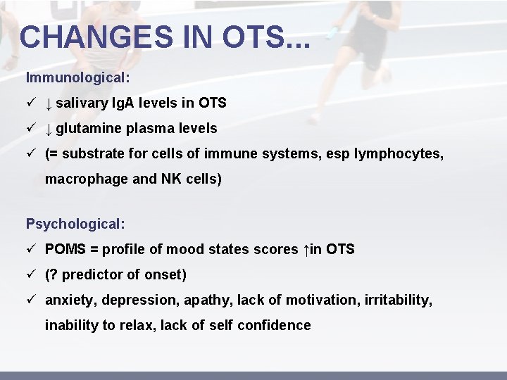 CHANGES IN OTS. . . Immunological: ü ↓ salivary Ig. A levels in OTS