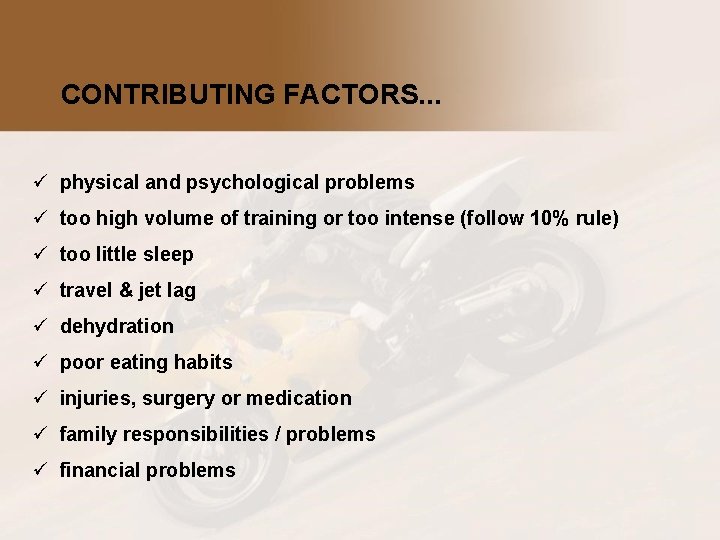 CONTRIBUTING FACTORS. . . ü physical and psychological problems ü too high volume of