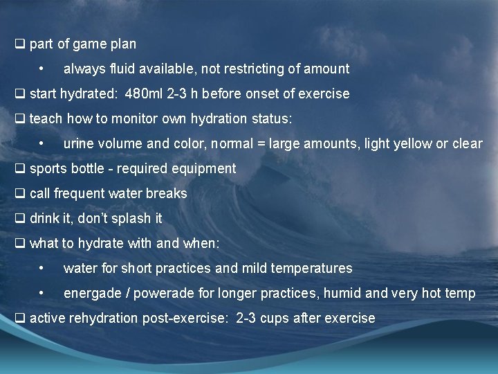 q part of game plan • always fluid available, not restricting of amount q