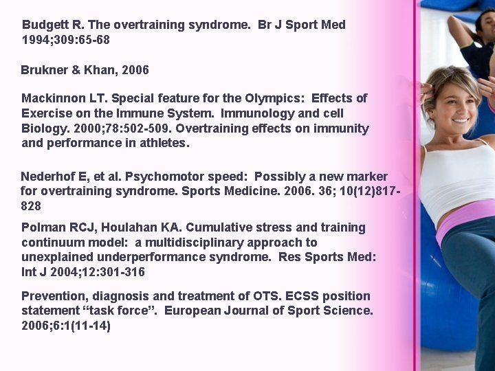 Budgett R. The overtraining syndrome. Br J Sport Med 1994; 309: 65 -68 Brukner