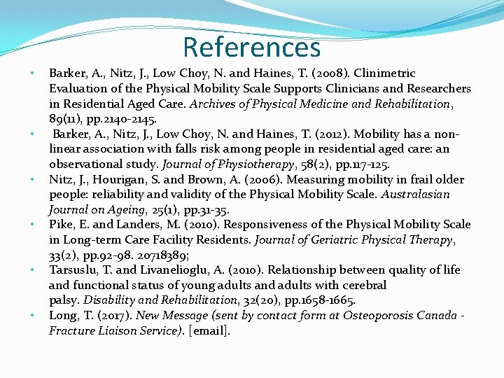 References • • • Barker, A. , Nitz, J. , Low Choy, N. and