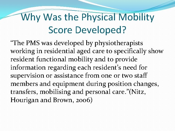 Why Was the Physical Mobility Score Developed? “The PMS was developed by physiotherapists working