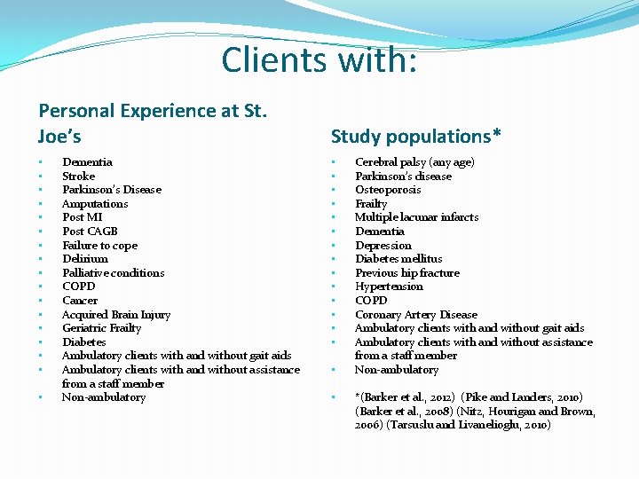 Clients with: Personal Experience at St. Joe’s • • • • • Dementia Stroke