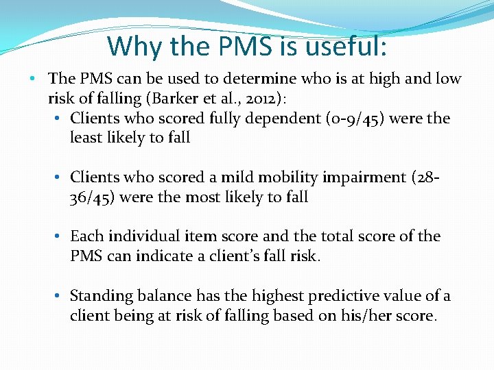 Why the PMS is useful: • The PMS can be used to determine who