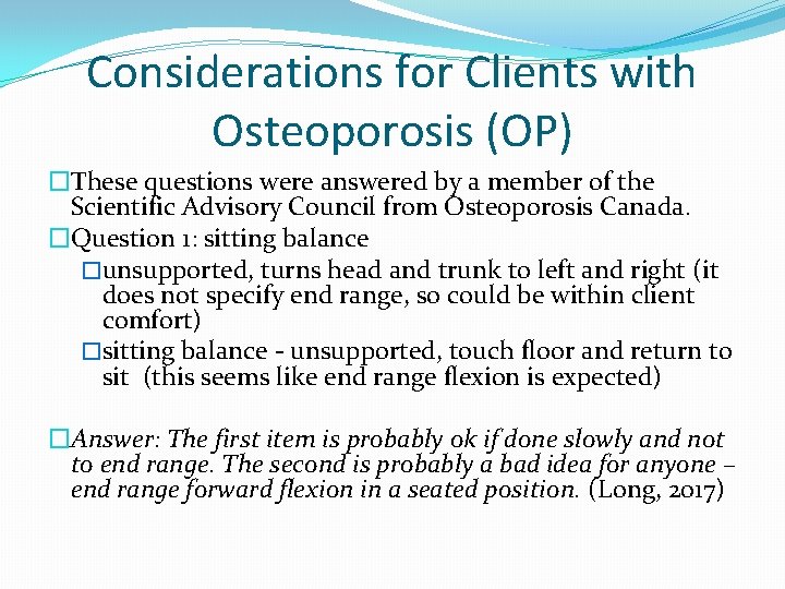 Considerations for Clients with Osteoporosis (OP) �These questions were answered by a member of