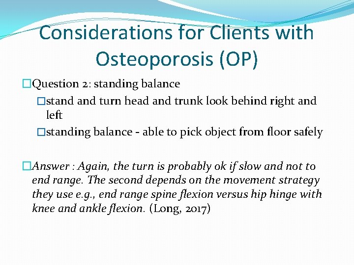 Considerations for Clients with Osteoporosis (OP) �Question 2: standing balance �stand turn head and