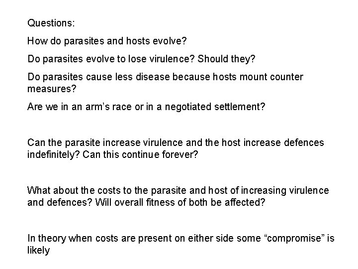 Questions: How do parasites and hosts evolve? Do parasites evolve to lose virulence? Should