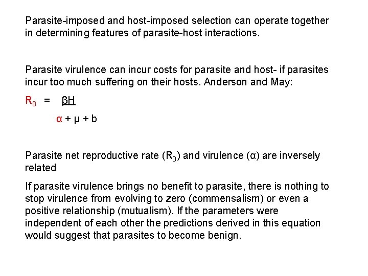 Parasite-imposed and host-imposed selection can operate together in determining features of parasite-host interactions. Parasite