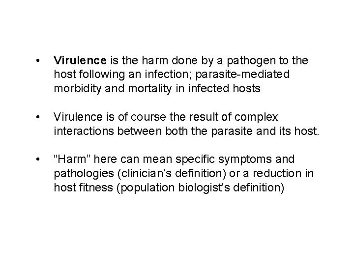  • Virulence is the harm done by a pathogen to the host following