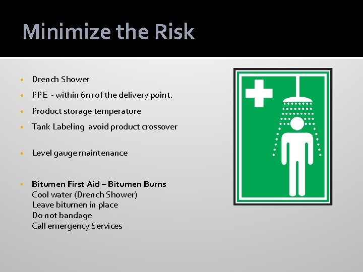 Minimize the Risk • Drench Shower • PPE - within 6 m of the