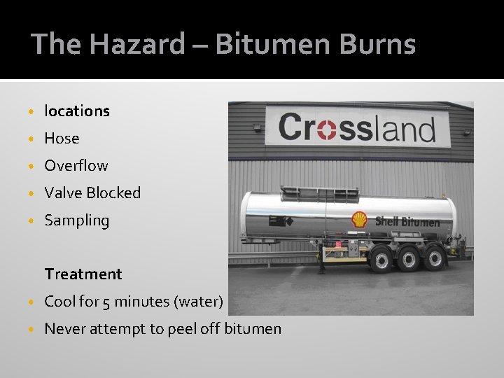 The Hazard – Bitumen Burns • locations • Hose • Overflow • Valve Blocked