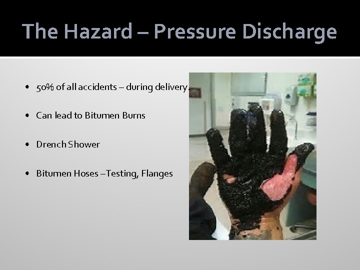 The Hazard – Pressure Discharge • 50% of all accidents – during delivery. •