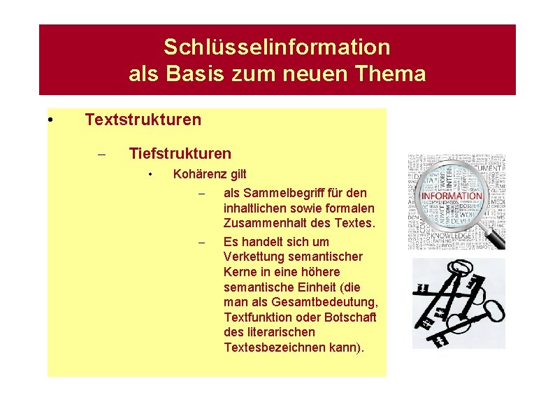 Schlüsselinformation als Basis zum neuen Thema • Textstrukturen – Tiefstrukturen • Kohärenz gilt –