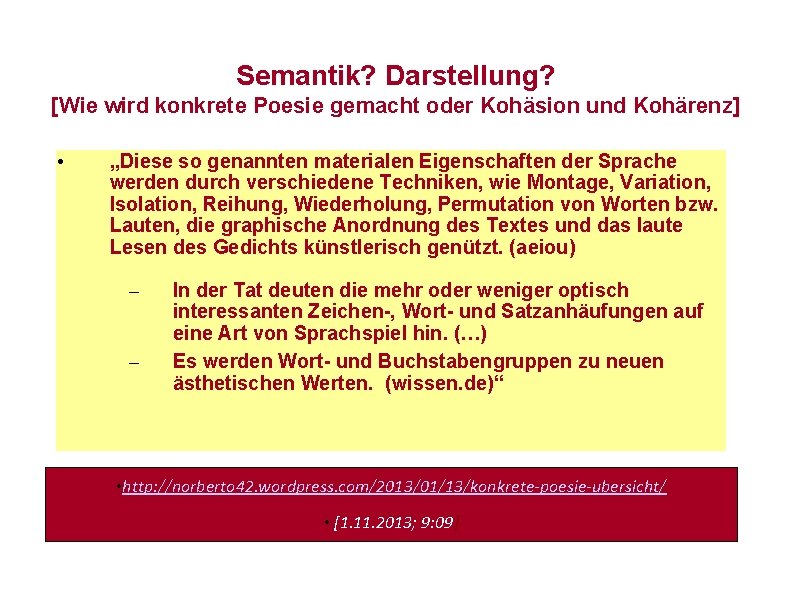 Semantik? Darstellung? [Wie wird konkrete Poesie gemacht oder Kohäsion und Kohärenz] • „Diese so