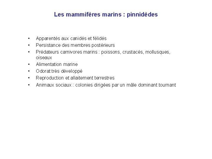 Les mammifères marins : pinnidèdes • • Apparentés aux canidés et félidés Persistance des