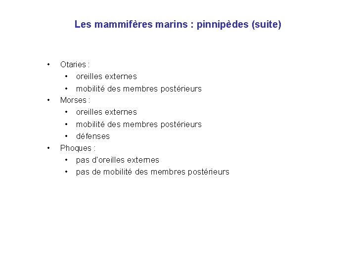 Les mammifères marins : pinnipèdes (suite) • Otaries : • oreilles externes • mobilité