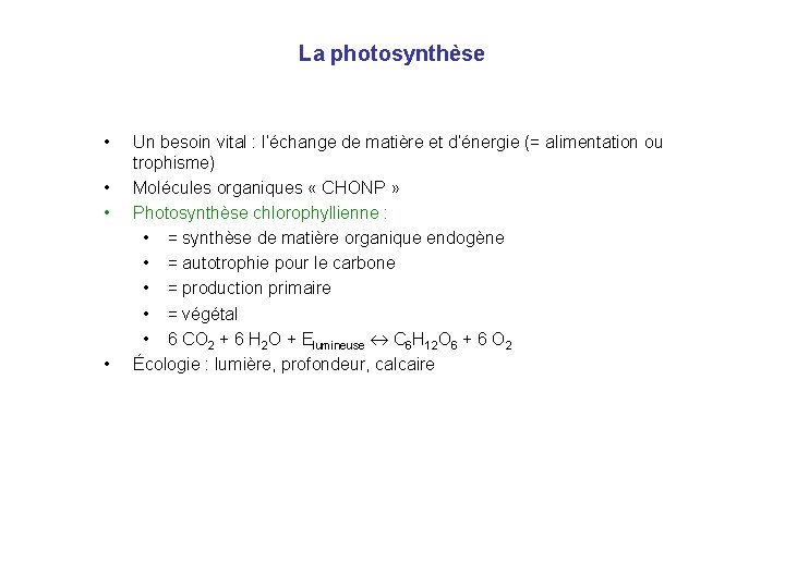 La photosynthèse • • Un besoin vital : l’échange de matière et d’énergie (=