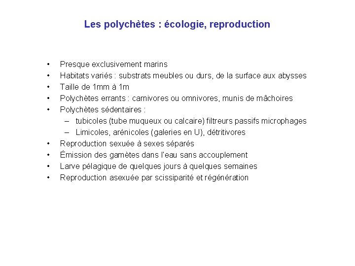 Les polychètes : écologie, reproduction • • • Presque exclusivement marins Habitats variés :