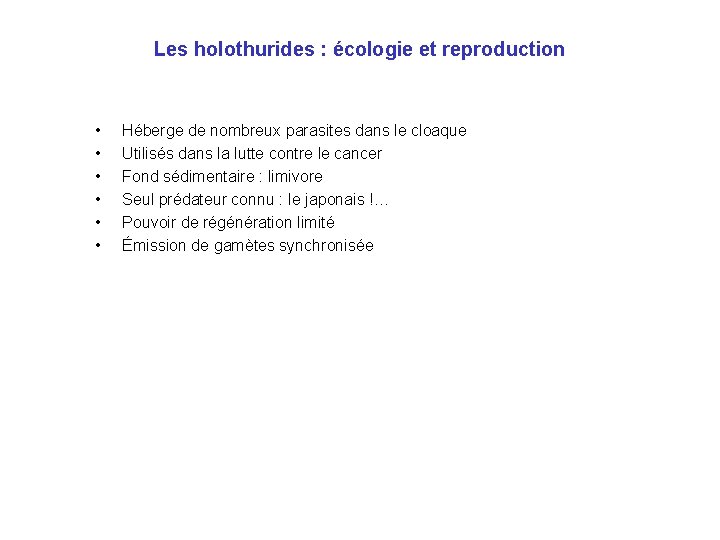 Les holothurides : écologie et reproduction • • • Héberge de nombreux parasites dans