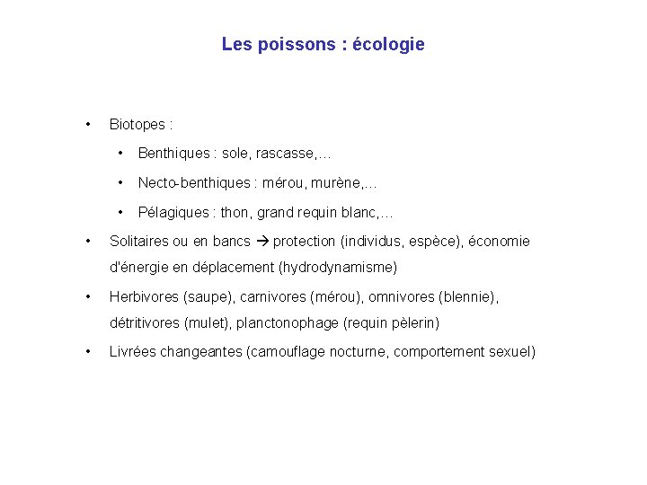 Les poissons : écologie • • Biotopes : • Benthiques : sole, rascasse, … Les poissons : écologie • • Biotopes : • Benthiques : sole, rascasse, …