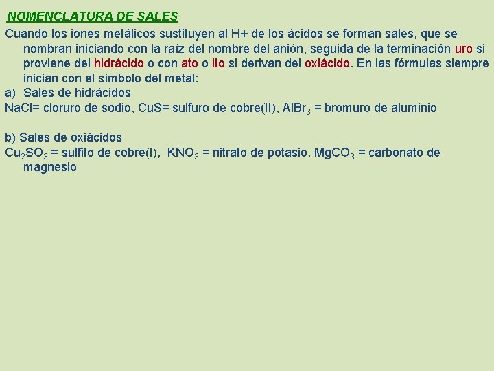 NOMENCLATURA DE SALES Cuando los iones metálicos sustituyen al H+ de los ácidos se