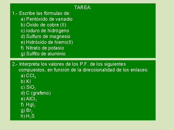 TAREA: 1. - Escribe las fórmulas de: a) Pentóxido de vanadio b) Óxido de