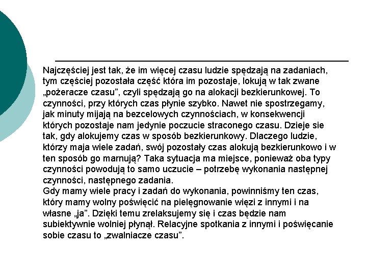 Najczęściej jest tak, że im więcej czasu ludzie spędzają na zadaniach, tym częściej pozostała