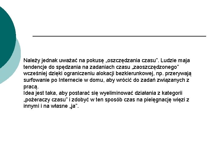 Należy jednak uważać na pokusę „oszczędzania czasu”. Ludzie maja tendencje do spędzania na zadaniach