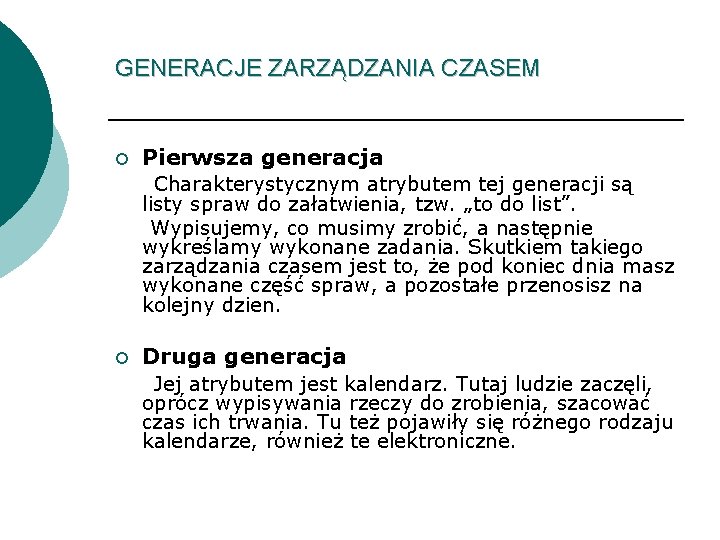 GENERACJE ZARZĄDZANIA CZASEM ¡ Pierwsza generacja Charakterystycznym atrybutem tej generacji są listy spraw do